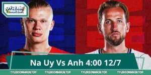 Na Uy Vs Anh - Đại Chiến Bùng Nổ Lúc 4:00 Sáng 12/7
